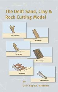 The Delft Sand, Clay and Rock Cutting Model by Sape A. Miedema