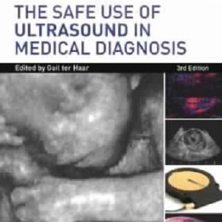 The Safe Use of Ultrasound in Medical Diagnosis