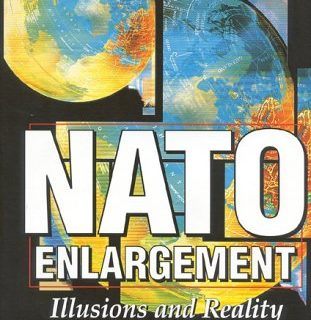 NATO Enlargement: Illusions and Reality