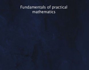Fundamentals of Practical Mathematics