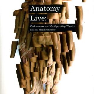 Anatomy Live: Performance and the Operating Theatre by Maaike Bleeker