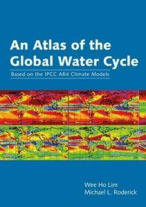 An Atlas of the Global Water Cycle by Wee Ho Lim, Michael L. Roderick