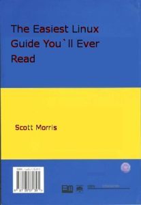 The Easiest Linux Guide You'll Ever Read by Scott Morris