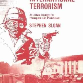 Beating International Terrorism : An Action Strategy for Preemption and Punishment by Stephen Sloan