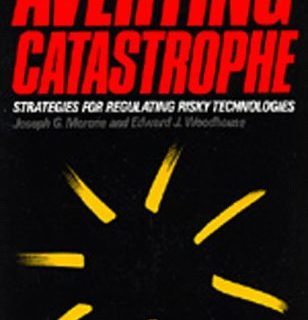 Averting Catastrophe: Strategies for Regulating Risky Technologies