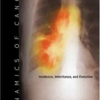 Dynamics of Cancer: Incidence, Inheritance, and Evolution by Steven A. Frank