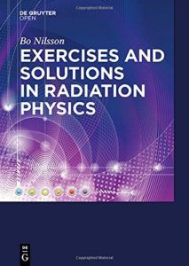 Exercises with Solutions in Radiation Physics by Bo N. Nilsson