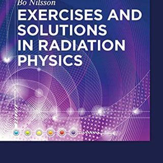 Exercises with Solutions in Radiation Physics by Bo N. Nilsson