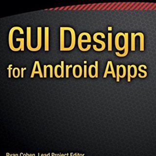 GUI Design for Android Apps by Ryan Cohen, Tao Wang