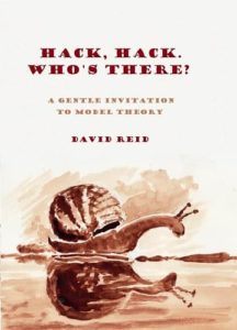 Hack, Hack, Who's There? A Gentle Introduction to Model Theory by David Reid