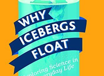 Why Icebergs Float: Exploring Science in Everyday Life by Andrew Morris