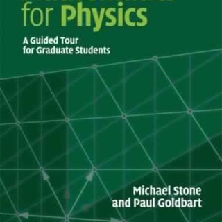 Mathematics for Physics: A Guided Tour for Graduate Students by Michael Stone, Paul Goldbart