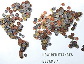 Migrating into Financial Markets: How Remittances Became a Development Tool by Matt Bakker