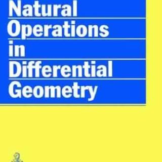 Natural Operations in Differential Geometry by Ivan Kolar, Peter W. Michor, Jan Slovak