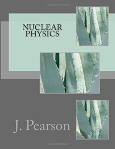Nuclear Physics by J. Pearson