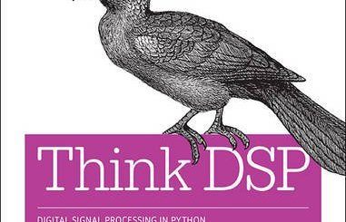Think DSP: Digital Signal Processing in Python by Allen B. Downey