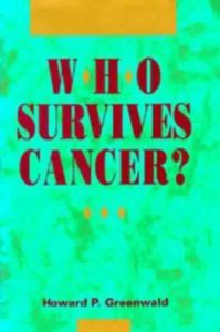 Who Survives Cancer? by Howard P. Greenwald