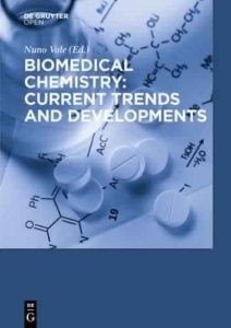 Biomedical Chemistry: Current Trends and Developments by Nuno Vale