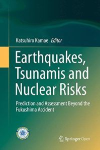 Earthquakes, Tsunamis and Nuclear Risks by Katsuhiro Kamae (ed.)