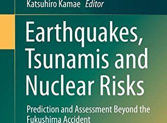 Earthquakes, Tsunamis and Nuclear Risks by Katsuhiro Kamae (ed.)