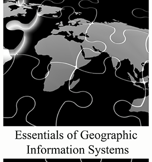 Essentials of Geographic Information Systems By Jonathan Campbell, MIchael Shin