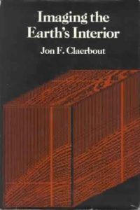 Imaging the Earth's Interior by Jon F. Claerbout