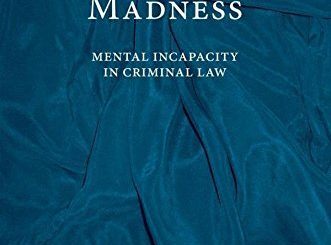Manifest Madness: Mental Incapacity in the Criminal Law