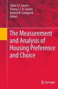 The Measurement and Analysis of Housing Preference and Choice by Sylvia J.T. Jansen, et al.