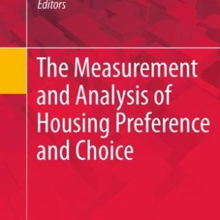The Measurement and Analysis of Housing Preference and Choice by Sylvia J.T. Jansen, et al.