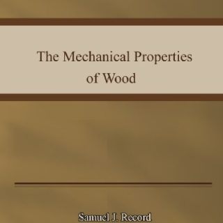 The Mechanical Properties of Wood by Samuel J. Record