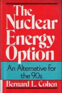 The Nuclear Energy Option: An Alternative for the 90's by Bernard L. Cohen