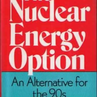 The Nuclear Energy Option: An Alternative for the 90's by Bernard L. Cohen