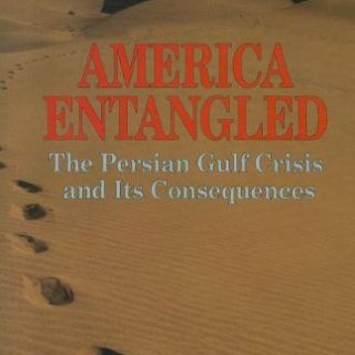 America Entangled: The Persian Gulf Crisis and Its Consequences