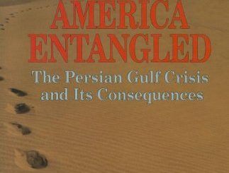 America Entangled: The Persian Gulf Crisis and Its Consequences