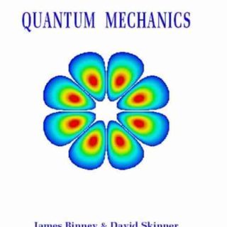 The Physics of Quantum Mechanics by James Binney, David Skinner
