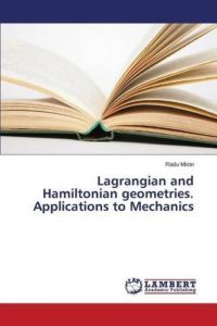 Lagrangian and Hamiltonian Geometries: Applications to Analytical Mechanics by Radu Miron