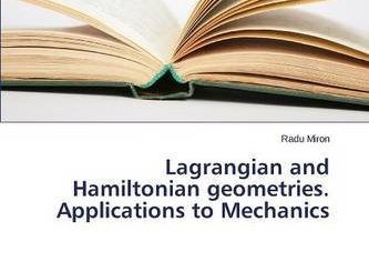 Lagrangian and Hamiltonian Geometries: Applications to Analytical Mechanics by Radu Miron