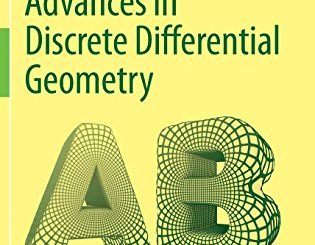 Advances in Discrete Differential Geometry by Alexander I. Bobenko (ed.)
