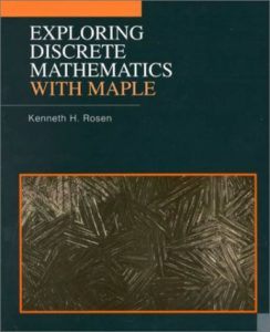 Exploring Discrete Mathematics Using Maple by Kenneth H. Rosen