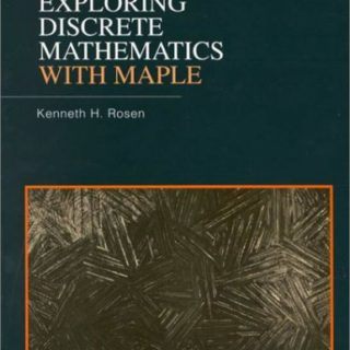 Exploring Discrete Mathematics Using Maple by Kenneth H. Rosen