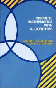 Discrete Mathematics with Algorithms by M. O. Albertson, J. P. Hutchinson