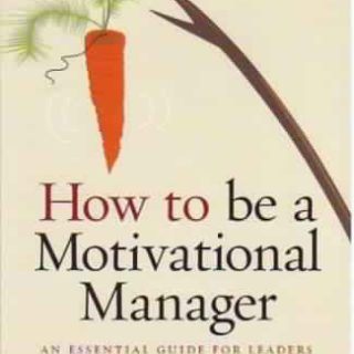 How to Be a Motivational Manager by Alan Fairweather