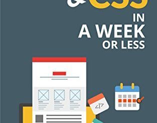 HTML and CSS In A Week ...Or Less
