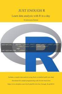 Just Enough R: Learn Data Analysis with R in a Day by Sivakumaran Raman