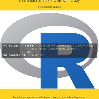 Just Enough R: Learn Data Analysis with R in a Day by Sivakumaran Raman