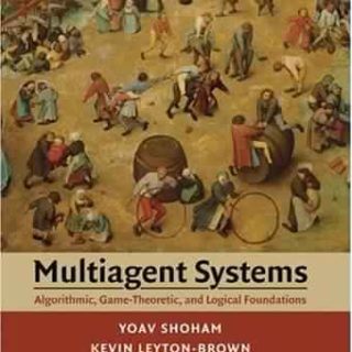 Multiagent Systems: Algorithmic, Game-Theoretic, and Logical Foundations by Yoav Shoham, Kevin Leyton-Brown