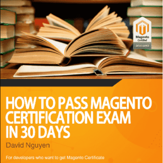 How to pass Magento Certification Exam in 30 days by David Nguyen