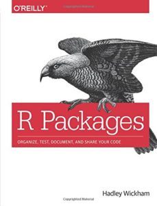 R Packages: Organize, Test, Document and Share Your Code by Hadley Wickham