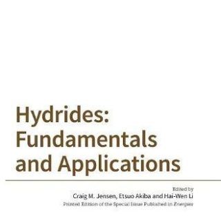 Hydrides: Fundamentals and Applications by Craig Jensen, Etsuo Akiba, Hai-Wen Li (eds.)