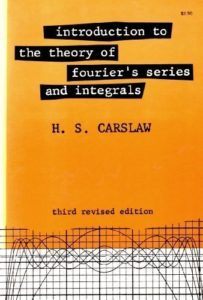 Introduction to the Theory of Fourier's Series and Integrals by H. S. Carslaw